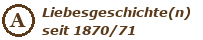 Liebesgeschichte(n) seit 1870/71